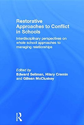 Restorative Approaches To Conflict In Schools: Interdisciplinary Perspectives On Whole School Approaches To Managing Relationships-..
