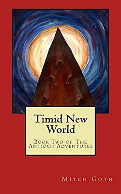 Timid New World: Book Two Of The Antioch Adventures-..