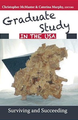Graduate Study In The USA: Surviving And Succeeding-..