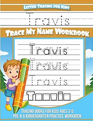 Travis Letter Tracing For Kids Trace My Name Workbook: Tracing Books For Kids Ages 3 - 5 Pre-k & Kindergarten Practice Workbook-..