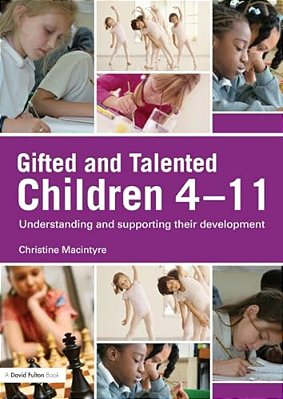 Gifted And Talented Children 4-11: Understanding And Supporting Their Development-..