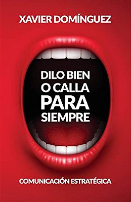 Dilo Bien O Calla Para Siempre: Comunicación Estratégica-..