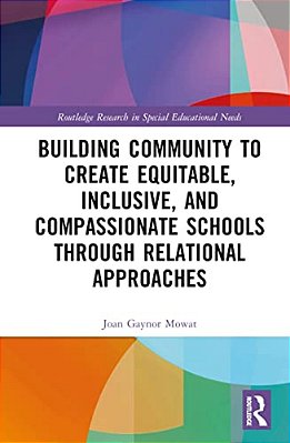Building Community To Create Equitable, Inclusive And Compassionate Schools Through Relational Approaches-..