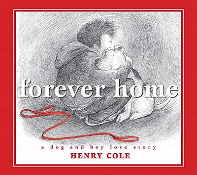 Forever Home: A Dog And Boy Love Story-..