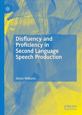 Disfluency And Proficiency In Second Language Speech Production-..