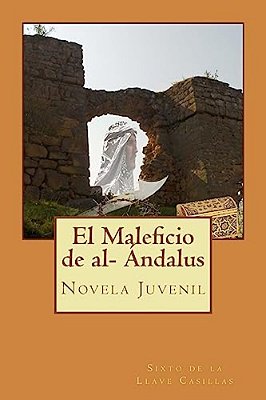 El Maleficio De Al- Andalus: Novela Juvenil-..