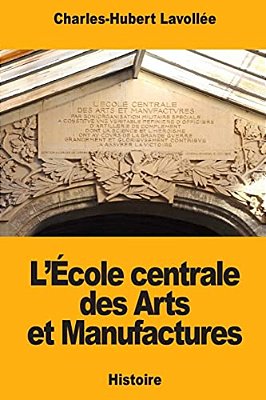 L'École Centrale Des Arts Et Manufactures-..