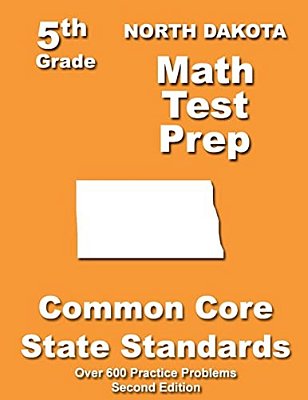 North Dakota 5Th Grade Math Test Prep: Common Core Learning Standards-..