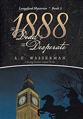1888 The Dead & The Desperate: A Story Of Struggle, Passion, And Deceit-..