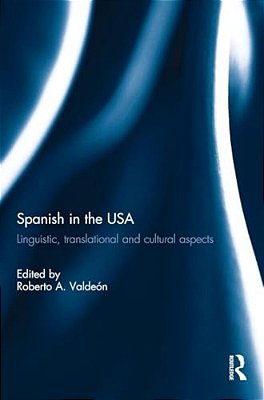 Spanish In The USA: Linguistic, Translational And Cultural Aspects-..