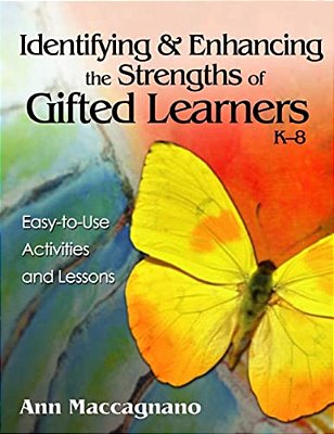 Identifying And Enhancing The Strengths Of Gifted Learners, K-8: Easy-To-use Activities And Lessons-..