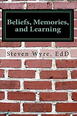 Beliefs, Memories, And Learning: Using Knowledge Of The Brain To Promote Higher-Level Thinking And Learning-..