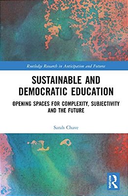 Sustainable And Democratic Education: Opening Spaces For Complexity, Subjectivity And The Future-..