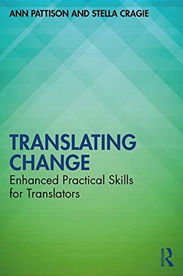 Translating Change: Enhanced Practical Skills For Translators-..