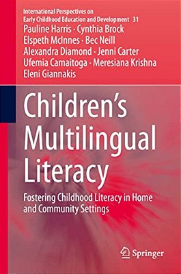 Children's Multilingual Literacy: Fostering Childhood Literacy In Home And Community Settings-..