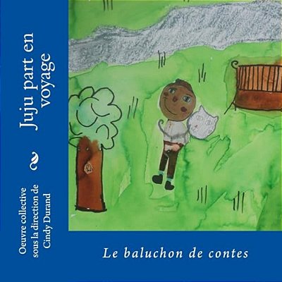 Juliette Part En Voyage: Le Baluchon De Contes-..
