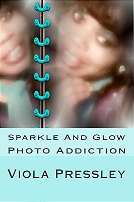 Sparkle And Glow: Photo Addiction-..
