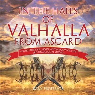 In The Halls Of Valhalla From Asgard - Vikings For Kids Norse Mythology For Kids 3RD Grade Social Studies-..