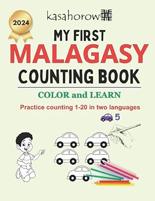 My First Malagasy Counting Book: Colour And Learn 1 2 3-..