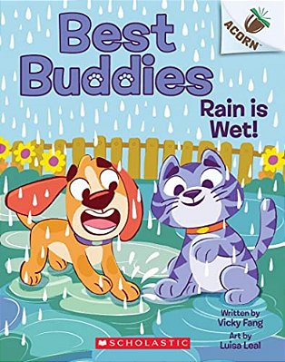 Rain Is Wet!: An Acorn Book (Best Buddies #3)-..