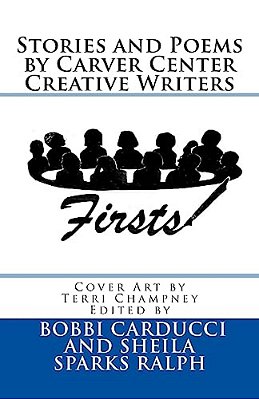 Firsts: Stories And Poems By Carver Center Creative Writers-..