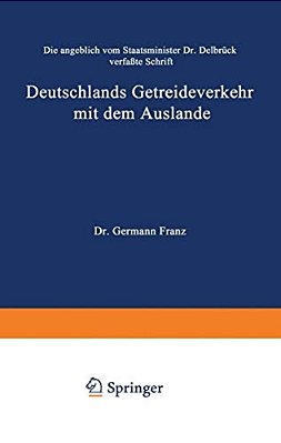 Die Angeblich Von Staatsminister Dr. Delbrück Verfaßte Schrift Deutschlands Getreideverkehr Mit Dem Auslande Vor Dem Forum Der Kritik: Eine Populäre S-..