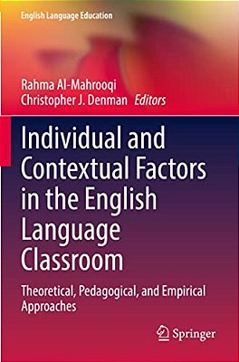 Individual And Contextual Factors In The English Language Classroom: Theoretical, Pedagogical, And Empirical Approaches-..