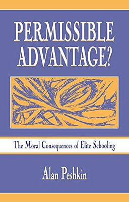 Permissible Advantage?: The Moral Consequences Of Elite Schooling-..