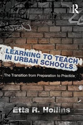 Learning To Teach In Urban Schools: The Transition From Preparation To Practice-..