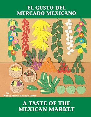 El Gusto Del Mercado Mexicano/a Taste Of The Mexican Market (Spanish Bilingual Edition)-..