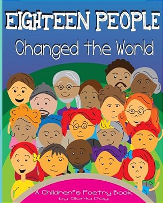Eighteen People Changed The World: A Children's Poetry Book-..