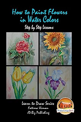 How To Paint Flowers In Water Colors Step By Step Lessons-..