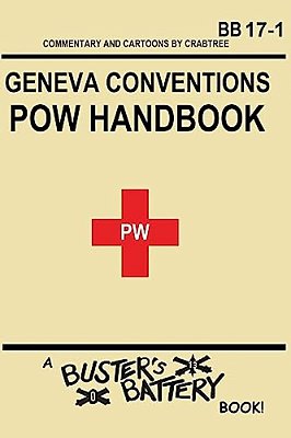 Buster's Battery: Pow Handbook: Based On The Geneva Convention Relative To The Treatment Of Prisoners Of War-..
