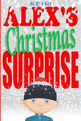 Alex's Christmas Surprise: A Gift Becomes More Than A Gift. -..