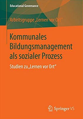 Kommunales Bildungsmanagement Als Sozialer Prozess: Studien Zu Lernen Vor Ort-..