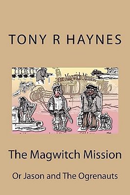 The Magwitch Mission: Or Jason And The Ogrenauts-..
