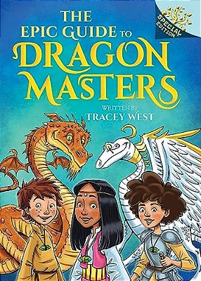 The Epic Guide To Dragon Masters: A Branches Special Edition (Dragon Masters)-..