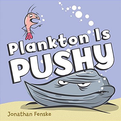 Plankton Is Pushy-..
