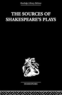 The Sources Of Shakespeare's Plays-..