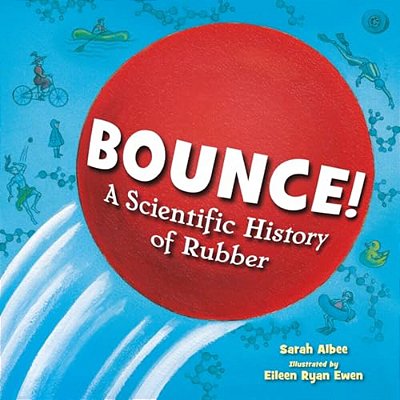 Bounce!: A Scientific History Of Rubber-..