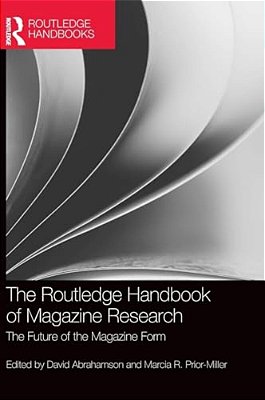 The Routledge Handbook Of Magazine Research: The Future Of The Magazine Form-..