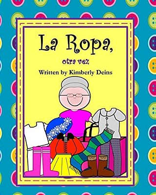 La Ropa, Otra Vez: A Book About Clothing In Spanish With Abuela Rosa. -..