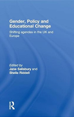 Gender, Policy And Educational Change: Shifting Agendas In The UK And Europe-..