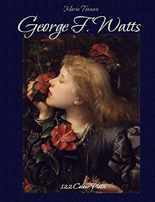 George F. Watts: 122 Colour Plates-..