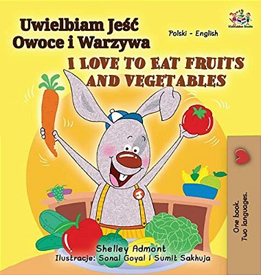 I Love To Eat Fruits And Vegetables (Polish English Bilingual Book For Kids)-..
