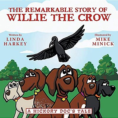 The Remarkable Story Of Willie The Crow: A Hickory Doc's Tale-..
