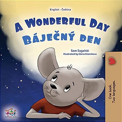A Wonderful Day (English Czech Bilingual Children's Book)-..