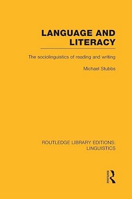 Language And Literacy (Rle Linguistics C: Applied Linguistics): The Sociolinguistics Of Reading And Writing-..