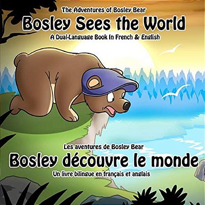 Bosley Sees The World: A Dual Language Book In French And English-..