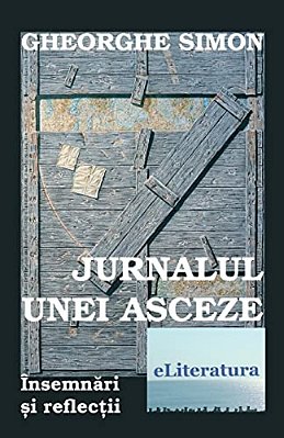 Jurnalul Unei Asceze: Insemnari Si Reflectii-..